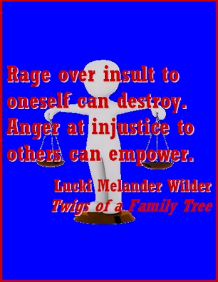 Rage over insult to oneself can destroy. Anger at injustice to others can empower. #Vice #Virtue #TwigsOfAFamilyTree